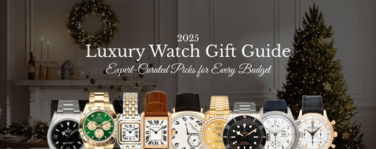 2025 Luxury Watch Gift Guide: Expert-Curated Picks for Every Budget