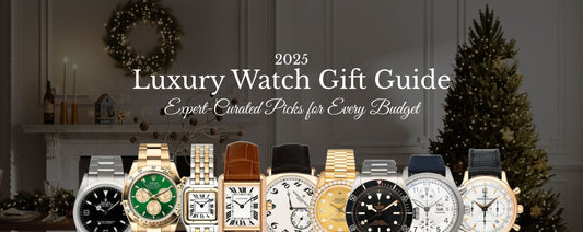 2025 Luxury Watch Gift Guide: Expert-Curated Picks for Every Budget